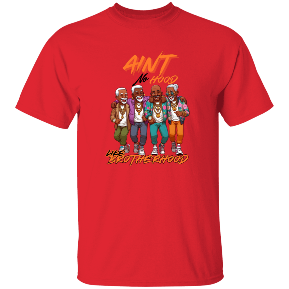Aint No Hood Like Brotherhood 5.3 oz. T-Shirt