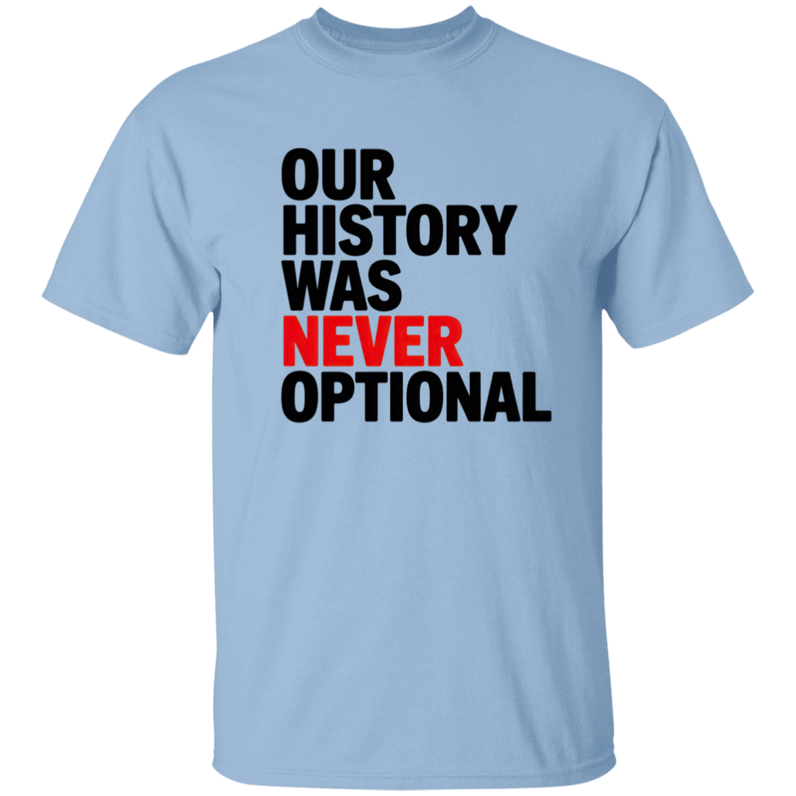 Our History was Never Optional 5.3 oz. T-Shirt