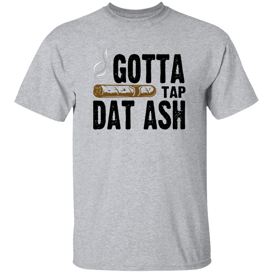 Gotta Tap Dat Ash 5.3 oz. T-Shirt