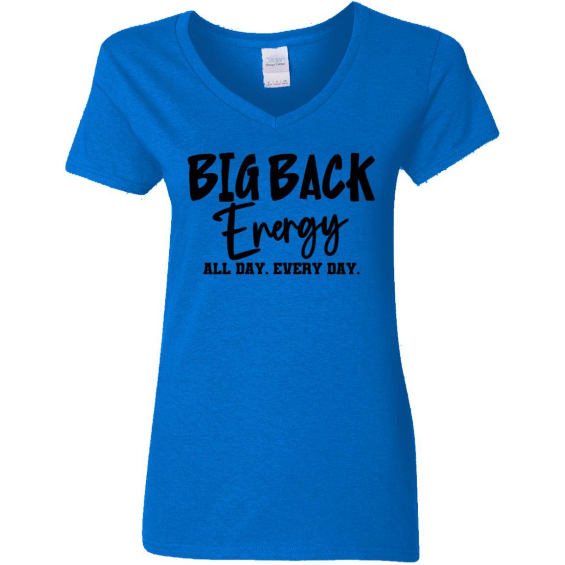 Big Back Energy All Day Every Day | Women's V-Neck Tee