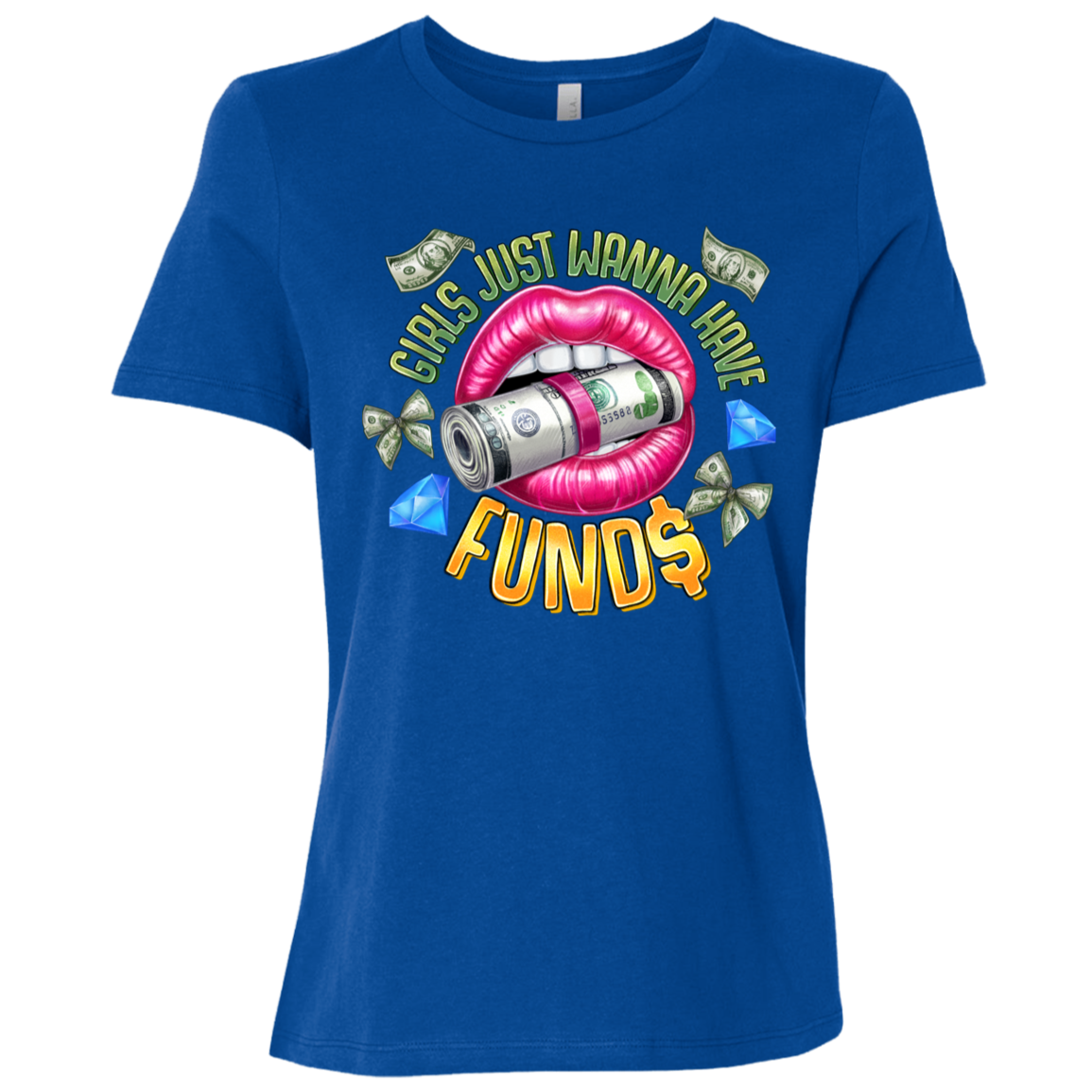 Girls Just Wanna Have Funds Ladies Relaxed Tee