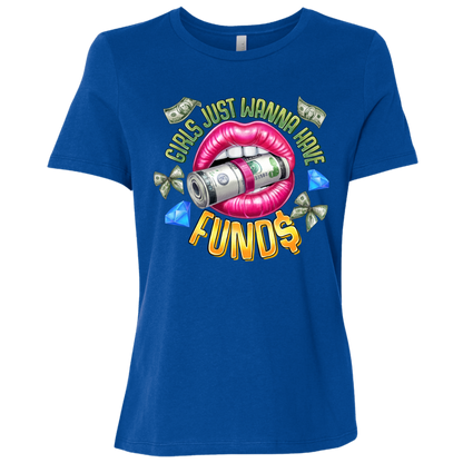 Girls Just Wanna Have Funds Ladies Relaxed Tee