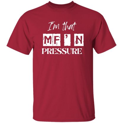 I'm That MF'N Pressure Men's 5.3 oz. Heavyweight T-Shirt