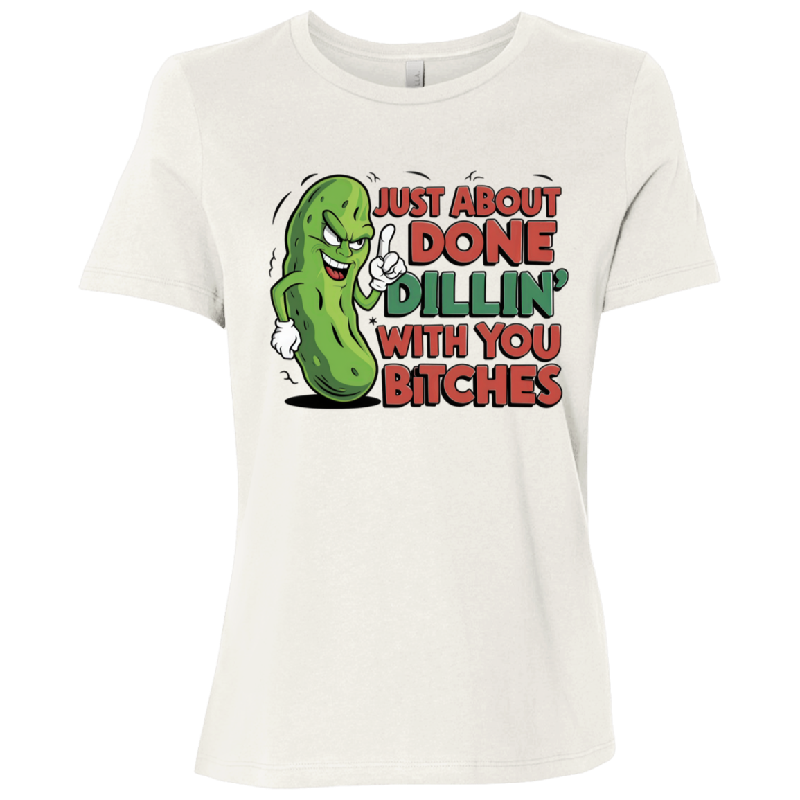 Just About Done Dealin' With You B$tches | Women's Relaxed Fit Tee