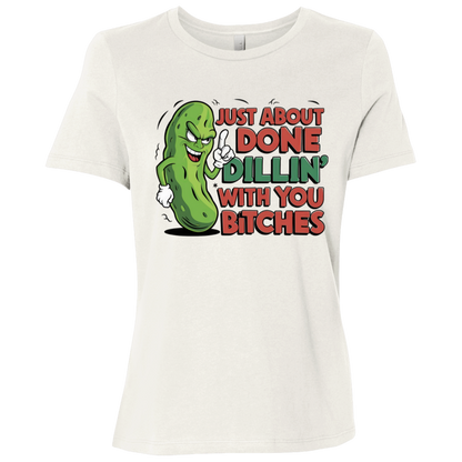 Just About Done Dealin' With You B$tches | Women's Relaxed Fit Tee
