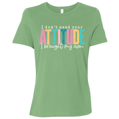 I Don't Need Your Attitude I Got My Own Ladies' Relaxed Graphic Tee