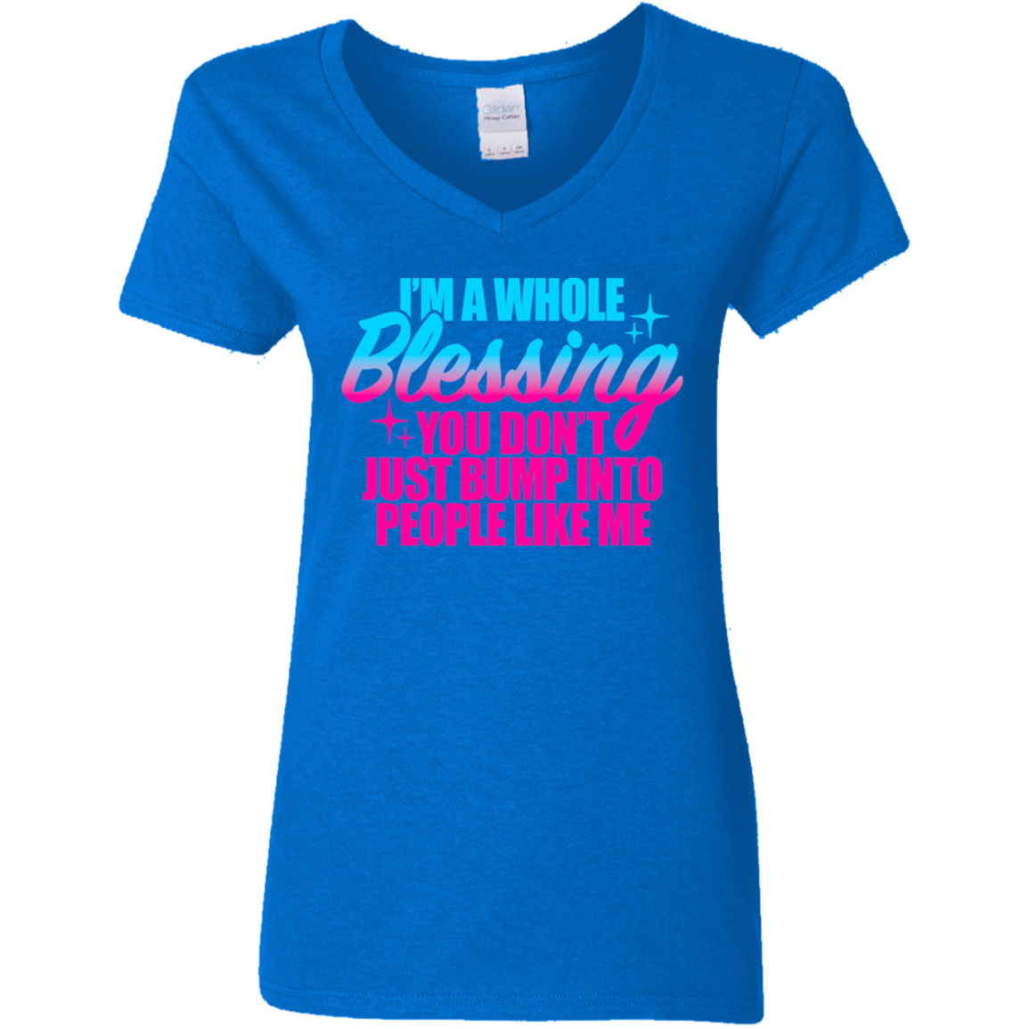 I'm a Whole Blessing You Just Don't Bump Into People Like Me Ladies V-Neck T-Shirt