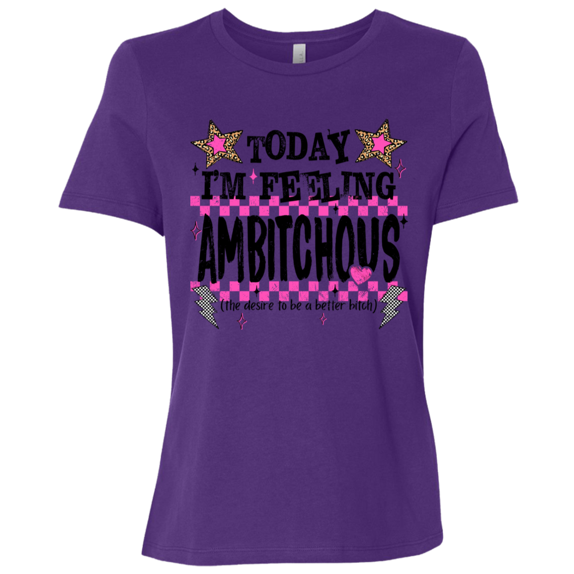 Today I'm Feeling Ambitchous Ladies Relaxed Tee