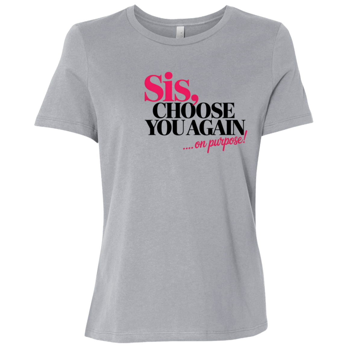 Sis Choose You Again Ladies Relaxed Jersey Short-Sleeve T-Shirt