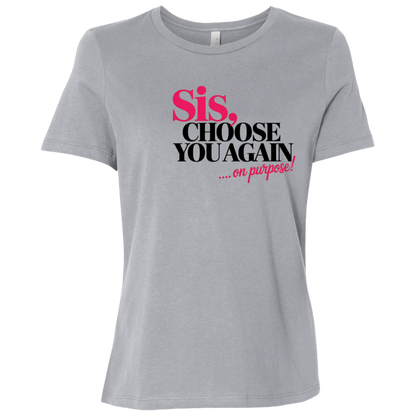 Sis Choose You Again Ladies Relaxed Jersey Short-Sleeve T-Shirt