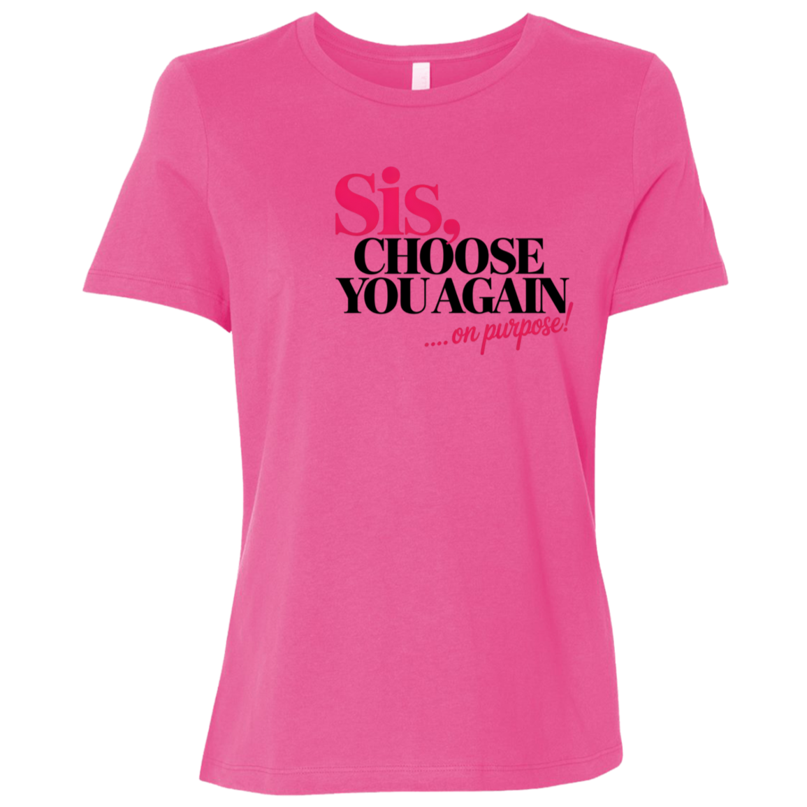 Sis Choose You Again Ladies Relaxed Jersey Short-Sleeve T-Shirt