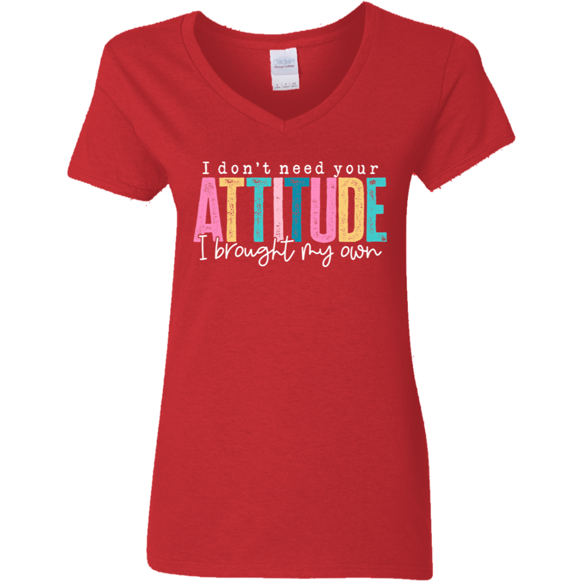 I Don't Need Your Attitude I Brought My Own Ladies' V-Neck Tee