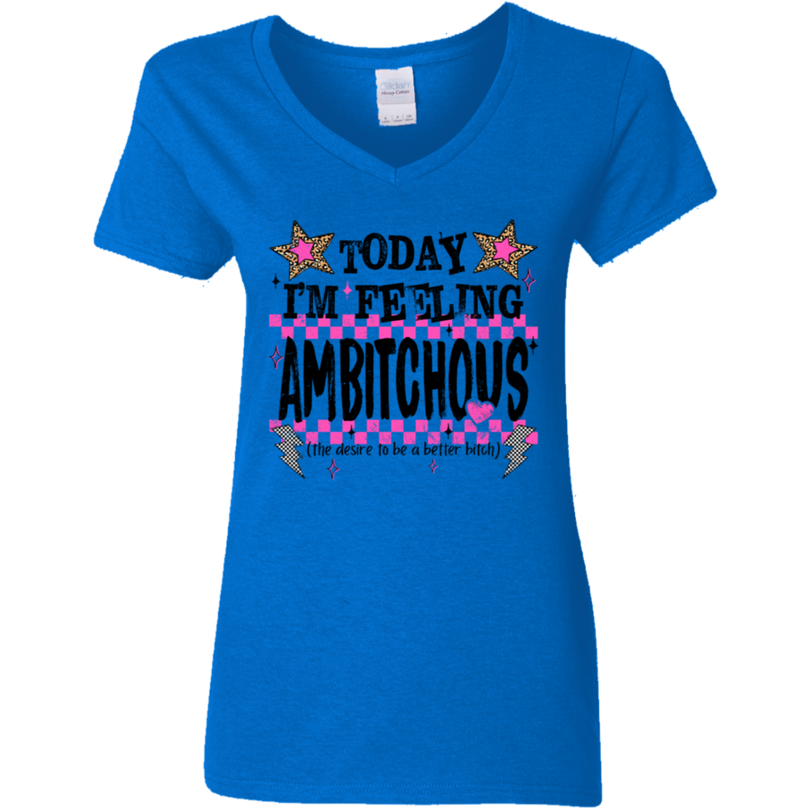 Today I'm Feeling Ambitchous Ladies' V-Neck Tee