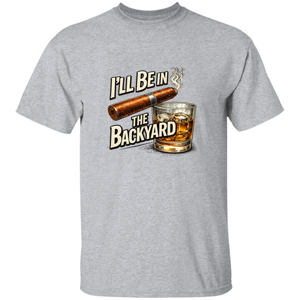 I'll Be in The Backyard Men's 5.3 oz. T-Shirt