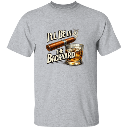 I'll Be in The Backyard Men's 5.3 oz. T-Shirt
