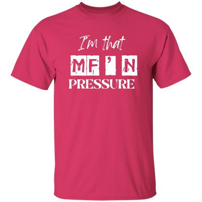 I'm that MF'N Pressure 5.3 oz. T-Shirt