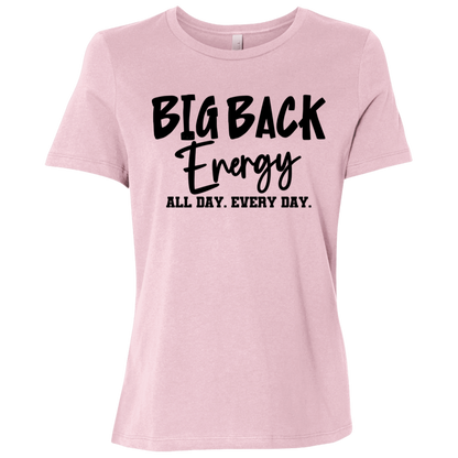 Big Back Energy All Day Every Day Ladies Relaxed Jersey Short-Sleeve T-Shirt