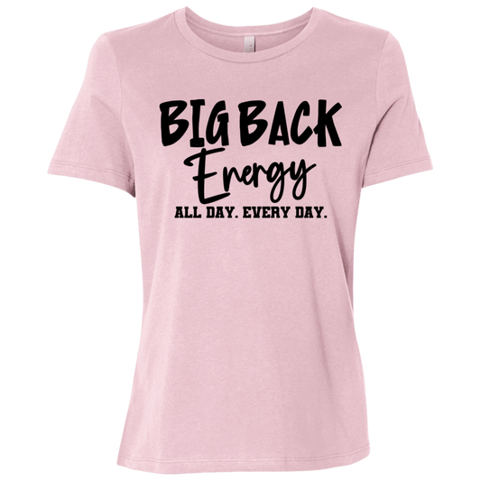 Big Back Energy All Day Every Day Ladies Relaxed Jersey Short-Sleeve T-Shirt
