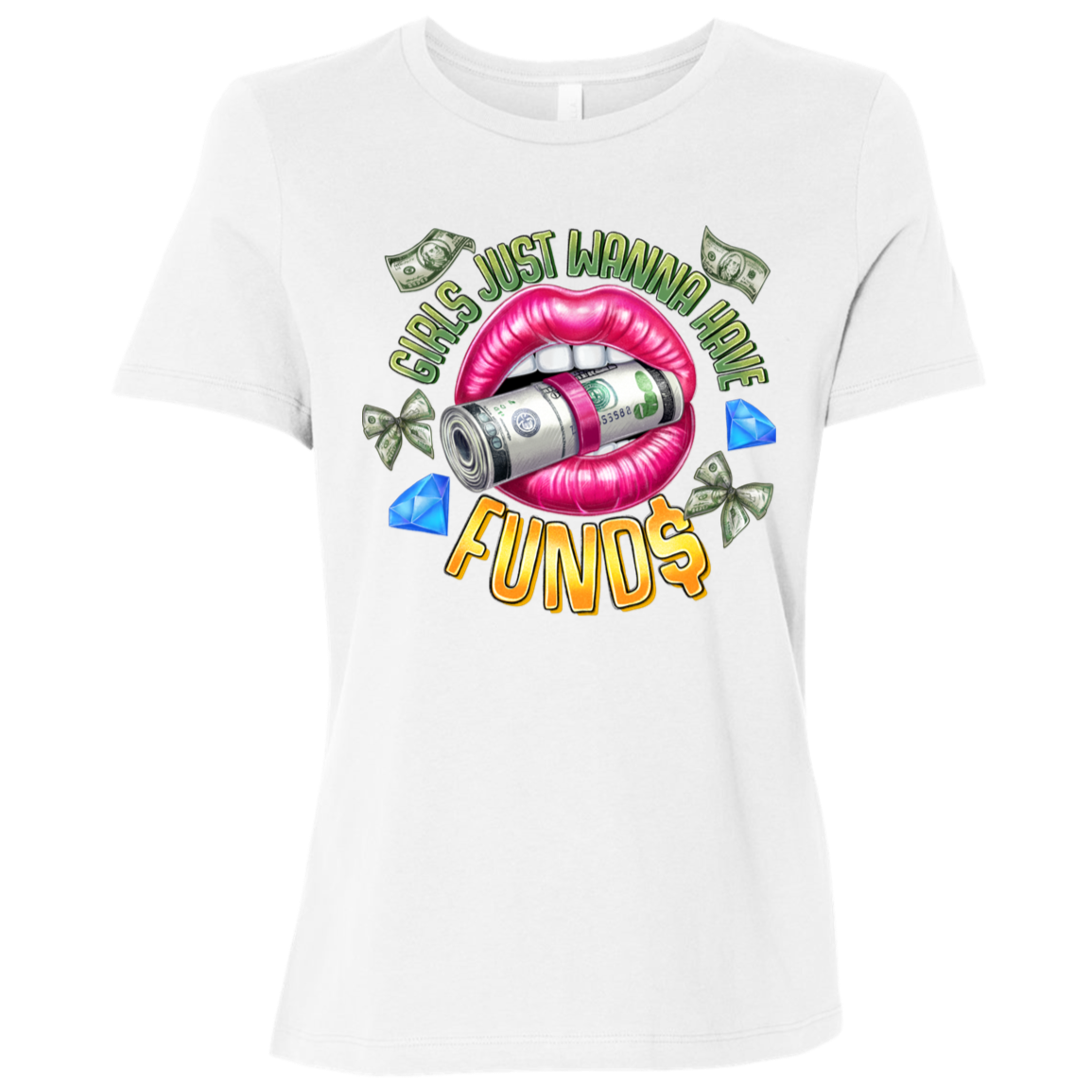 Girls Just Wanna Have Funds Ladies Relaxed Tee