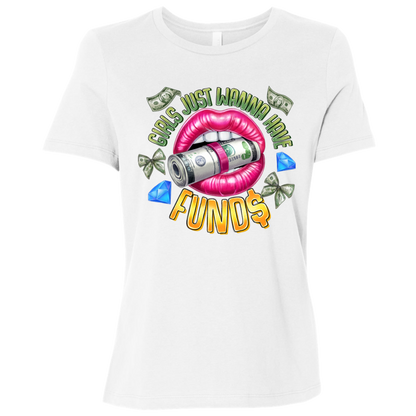 Girls Just Wanna Have Funds Ladies Relaxed Tee