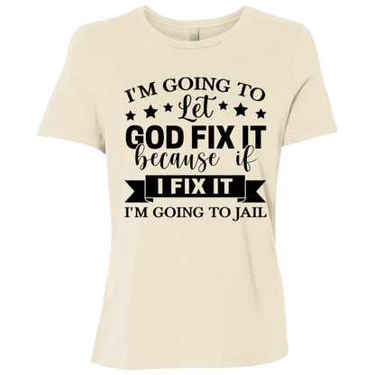 Let God Fix It | Women's Relaxed Fit Tee