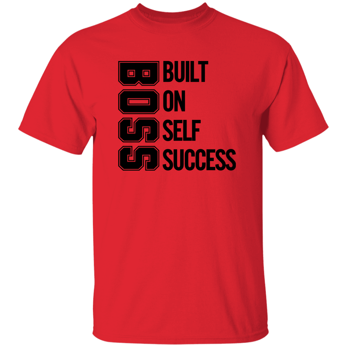 Boss Built On Self Success Men's 5.3 oz. T-Shirt