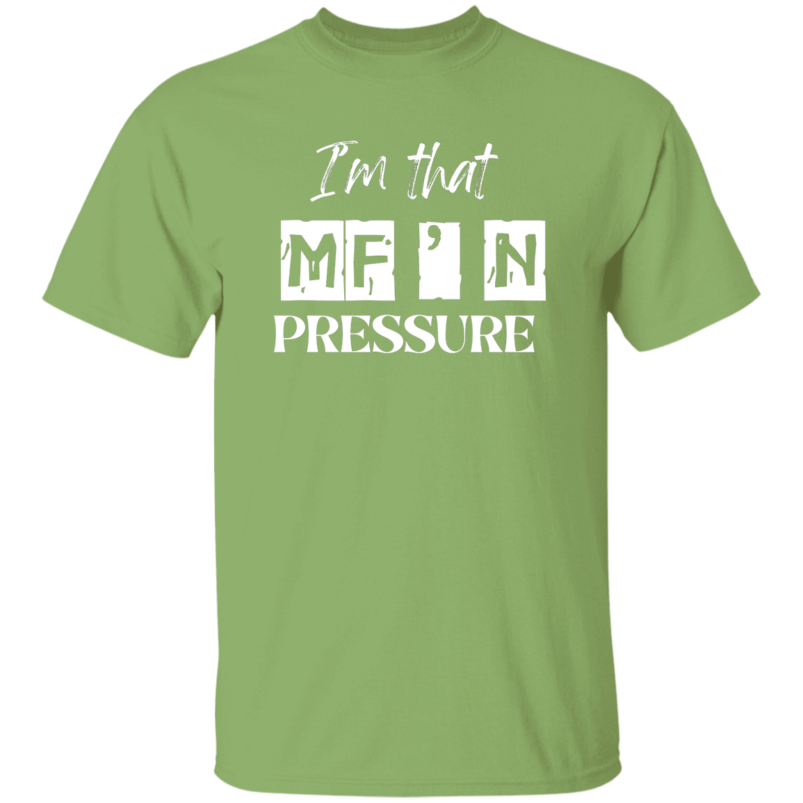 I'm that MF'N Pressure 5.3 oz. T-Shirt