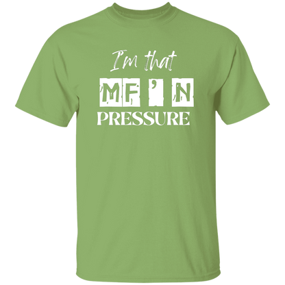 I'm that MF'N Pressure 5.3 oz. T-Shirt