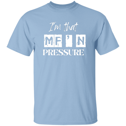 I'm that MF'N Pressure 5.3 oz. T-Shirt