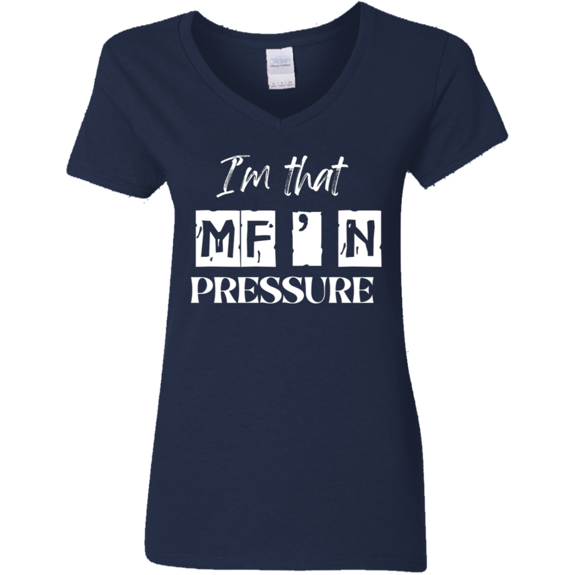 I'm That MF'N Pressure Ladies' 5.3 oz. V-Neck T-Shirt