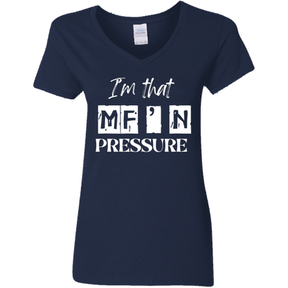 I'm That MF'N Pressure Ladies' 5.3 oz. V-Neck T-Shirt