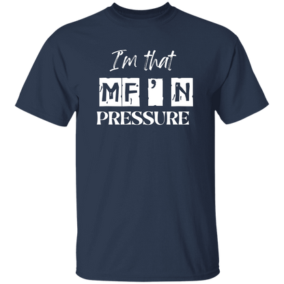 I'm That MF'N Pressure Men's 5.3 oz. Heavyweight T-Shirt
