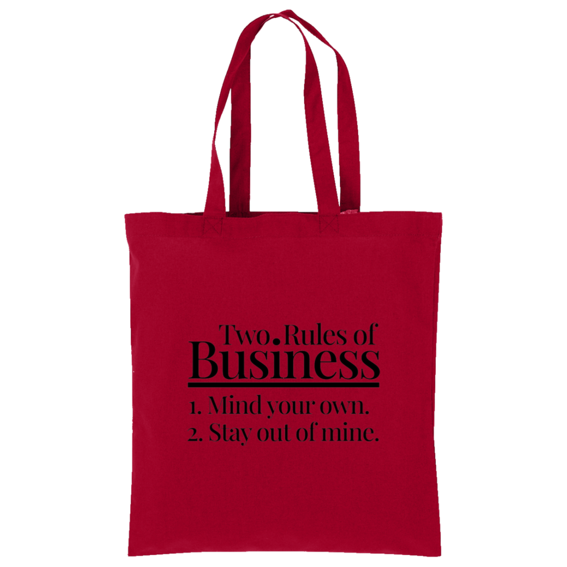 Two Rules of Business Mind Your Own Stay Out of Mine Tote