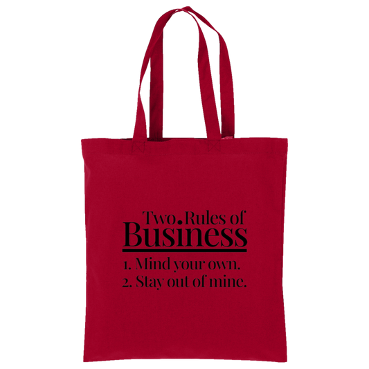 Two Rules of Business Mind Your Own Stay Out of Mine Tote