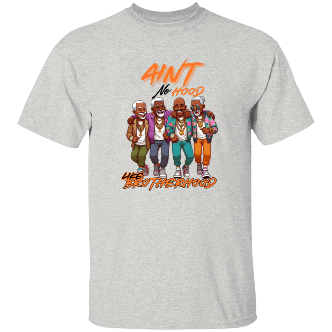 Aint No Hood Like Brotherhood 5.3 oz. T-Shirt