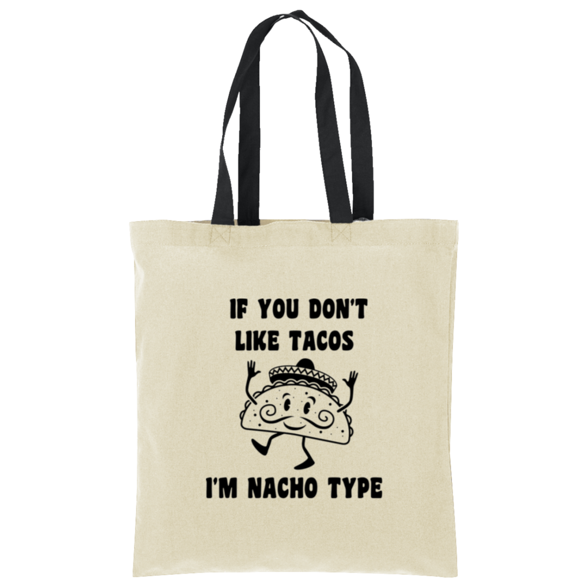 If You Don't Like Tacos I'm Nacho Type Tote