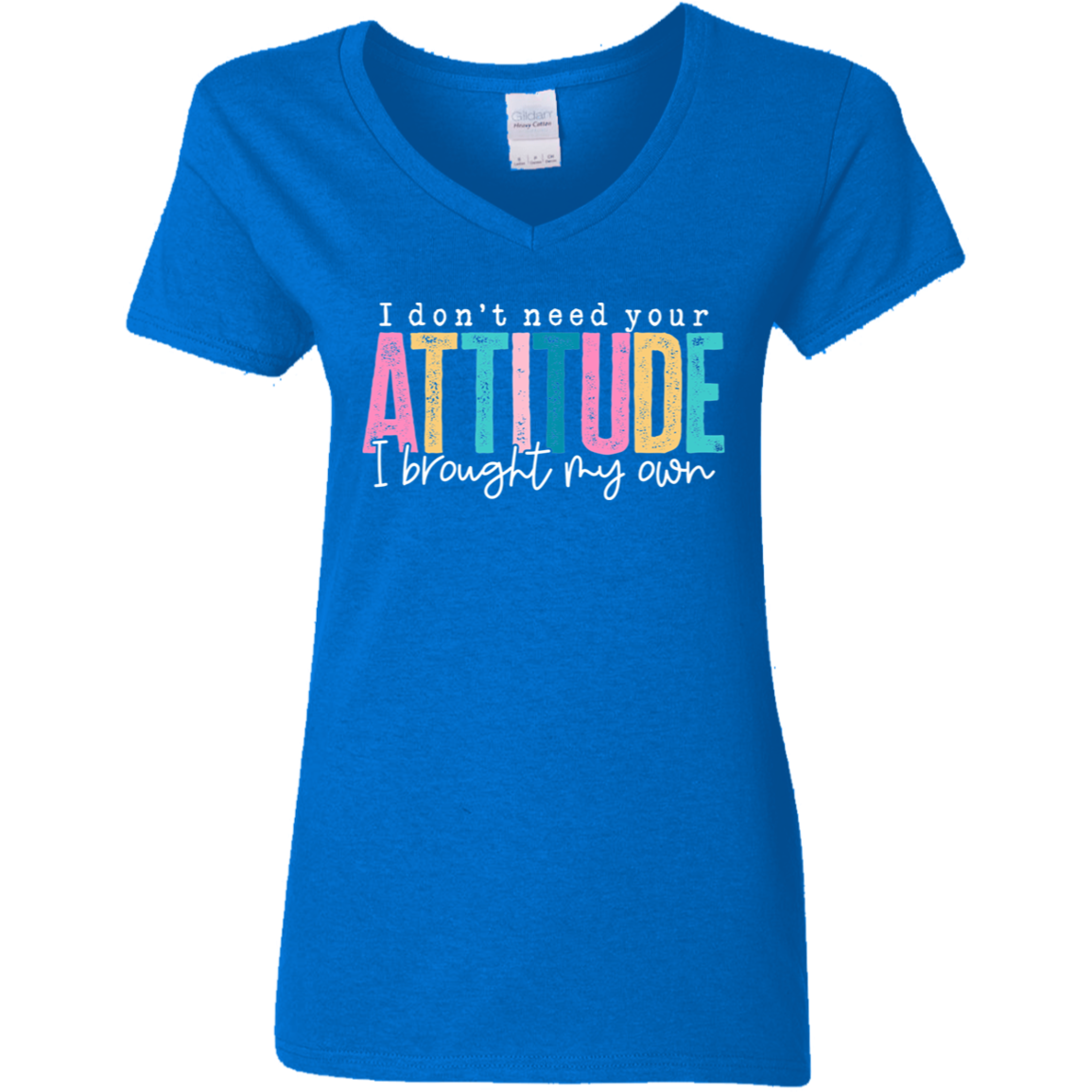 I Don't Need Your Attitude I Brought My Own Ladies' V-Neck Tee