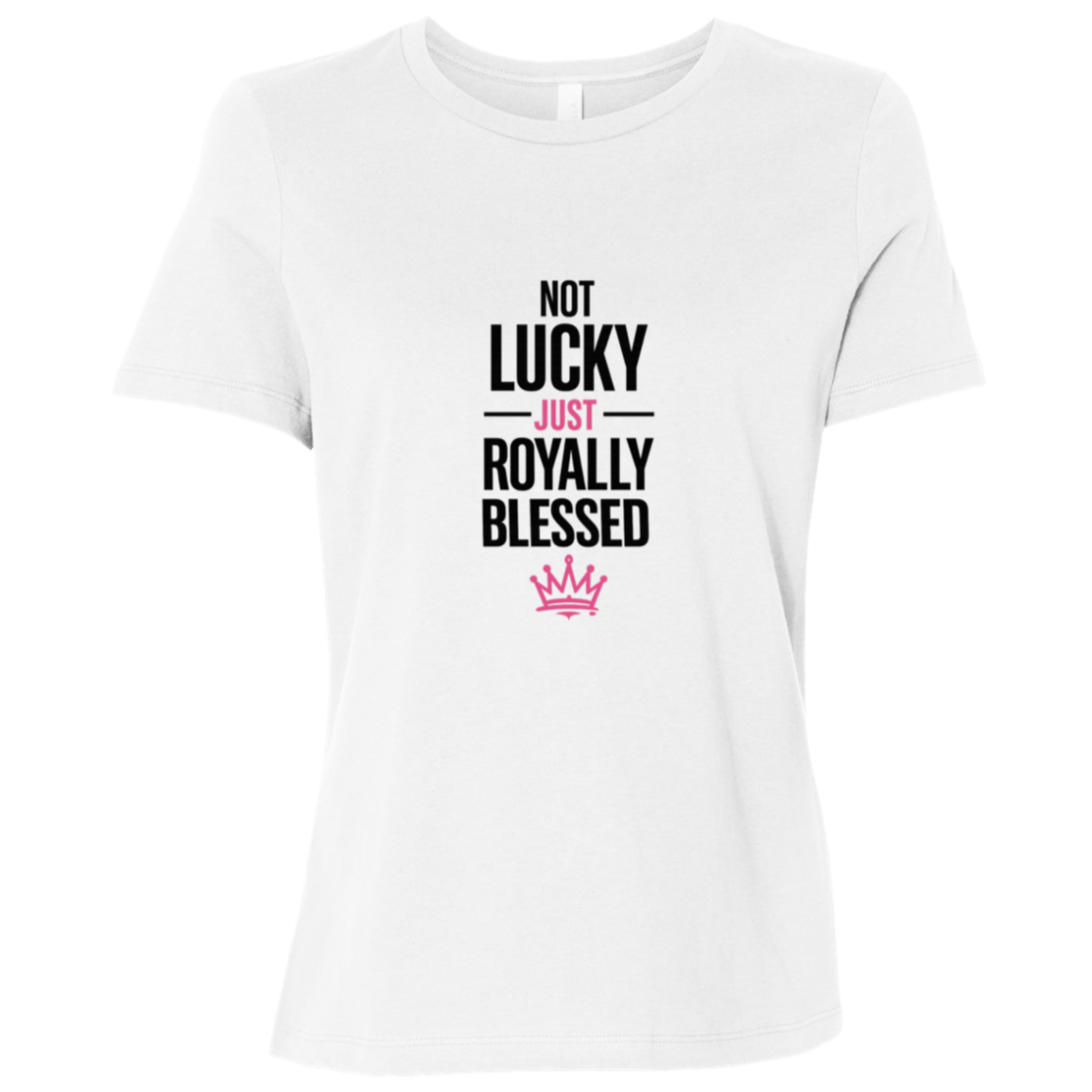 Not Lucky Just Royally Blessed