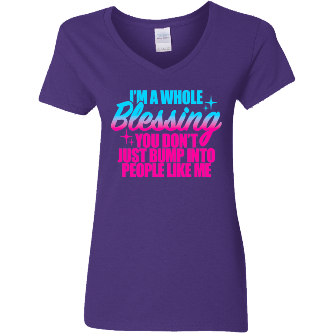 I'm a Whole Blessing You Just Don't Bump Into People Like Me Ladies V-Neck T-Shirt