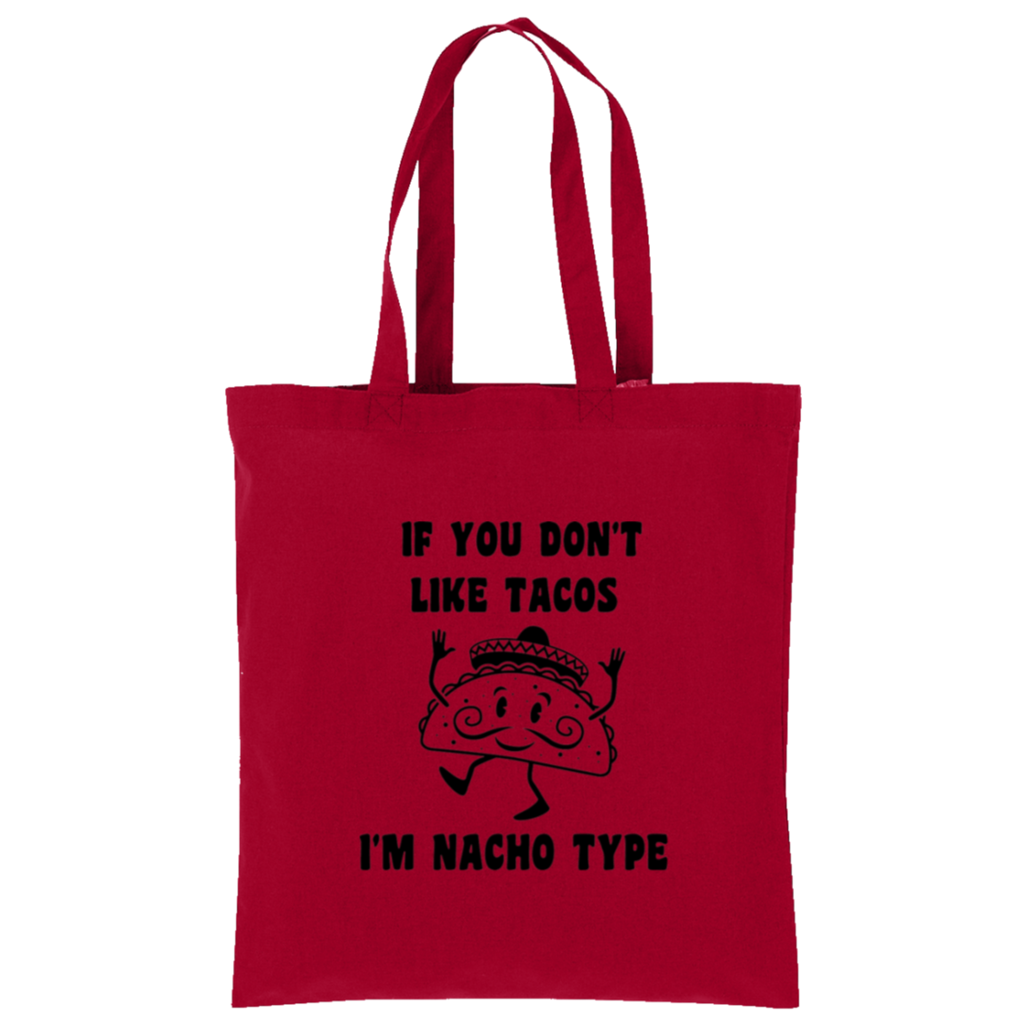 If You Don't Like Tacos I'm Nacho Type Tote