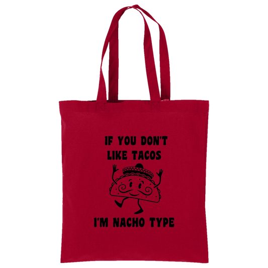 If You Don't Like Tacos I'm Nacho Type Tote