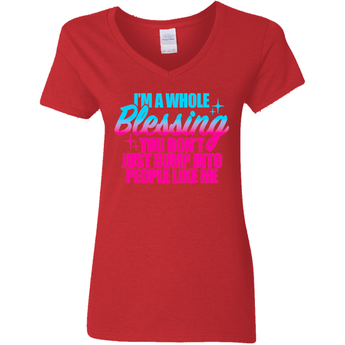 I'm a Whole Blessing You Just Don't Bump Into People Like Me Ladies V-Neck T-Shirt