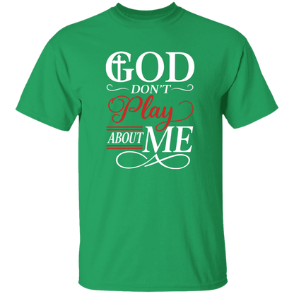 God Don't Play About Me 5.3 oz. T-Shirt