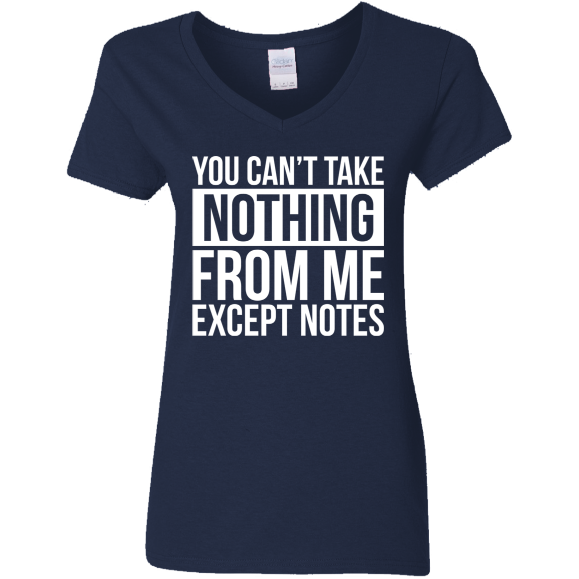 You Can't Take Noting From Me Except Notes Ladies' 5.3 oz. V-Neck T-Shirt
