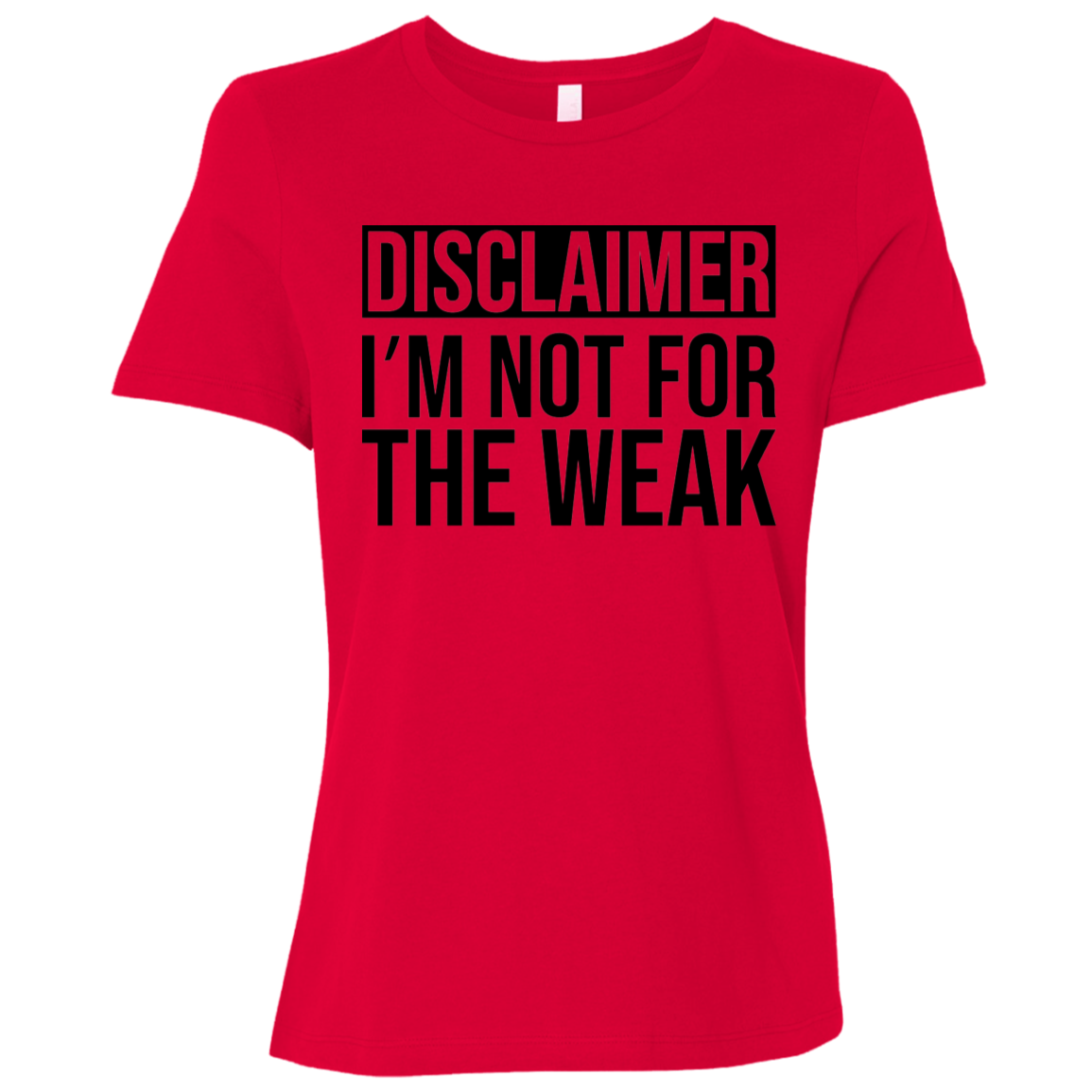 Disclaimer: I'm Not For The Weak | Women's Relaxed Fit Tee