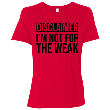 Disclaimer: I'm Not For The Weak | Women's Relaxed Fit Tee