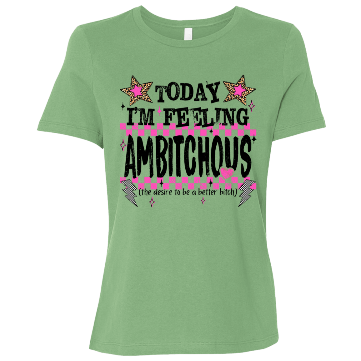 Today I'm Feeling Ambitchous Ladies Relaxed Tee