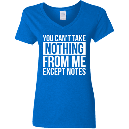 You Can't Take Noting From Me Except Notes Ladies' 5.3 oz. V-Neck T-Shirt