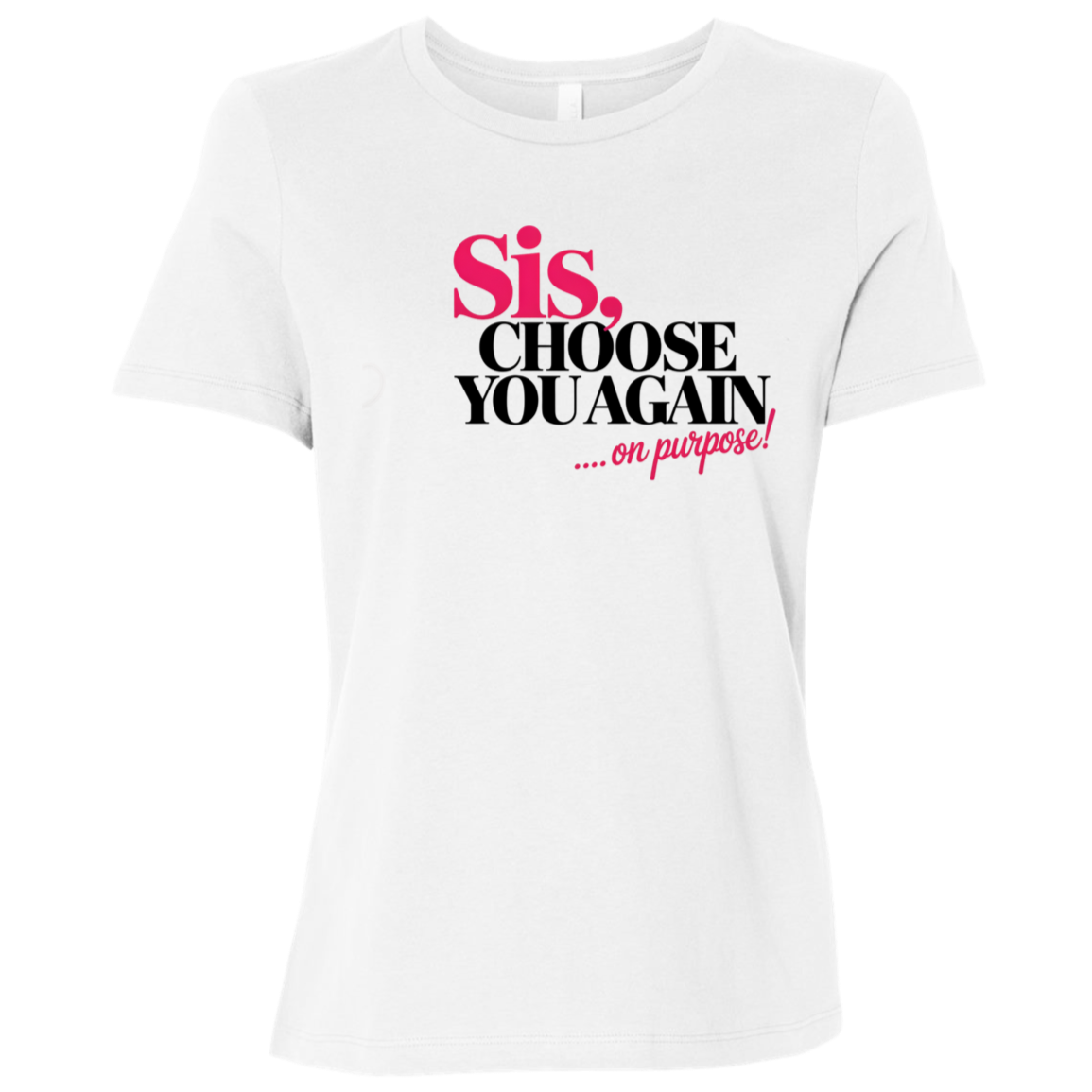 Sis Choose You Again Ladies Relaxed Jersey Short-Sleeve T-Shirt