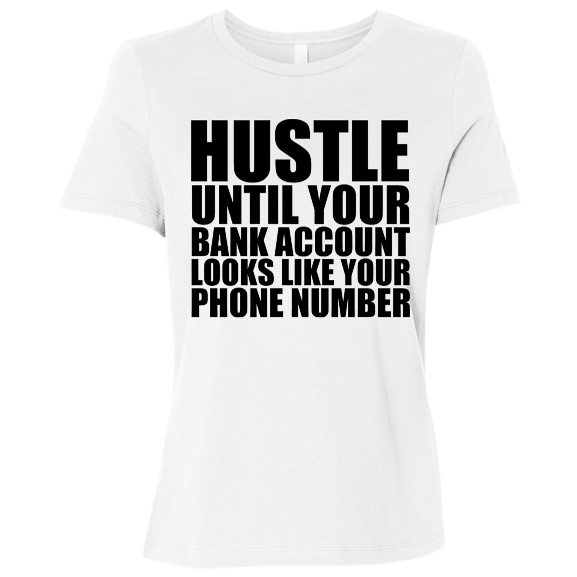 Hustle Until Your Bank Account Looks Like Your Phone Number Tshirt